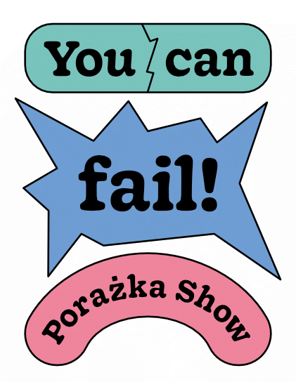 You can fail! Porażka Show