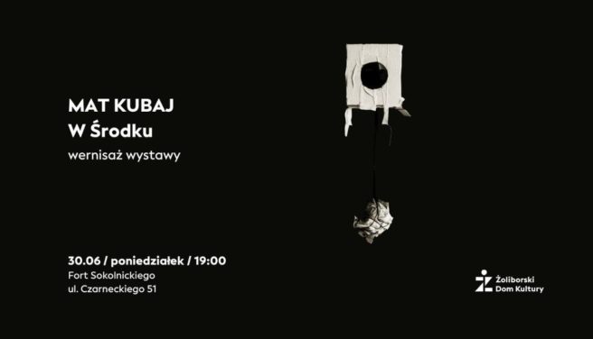 MAT KUBAJ / W Środku / 30.06