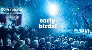 Aż 20% rabatu na wszystkie spektakle — lecimy z early birds!
