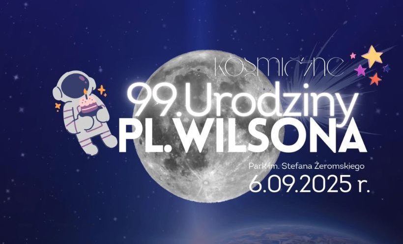 Kosmiczne 99. Urodziny Placu Wilsona | 6.09