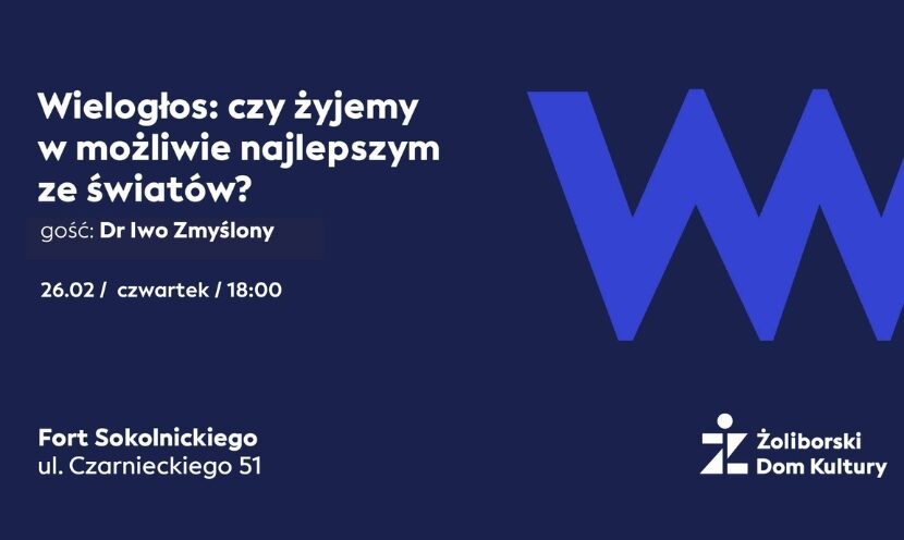 Wielogłos: czy żyjemy w możliwie najlepszym ze światów? | 26.02