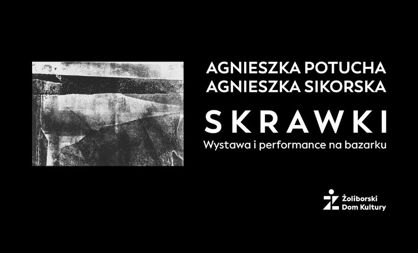 „Skrawki”, wystawa i performance | 23.05