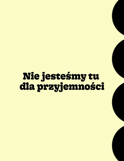 Nie jesteśmy tu dla przyjemności