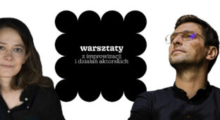 Warsztaty z improwizacji i działań aktorskich