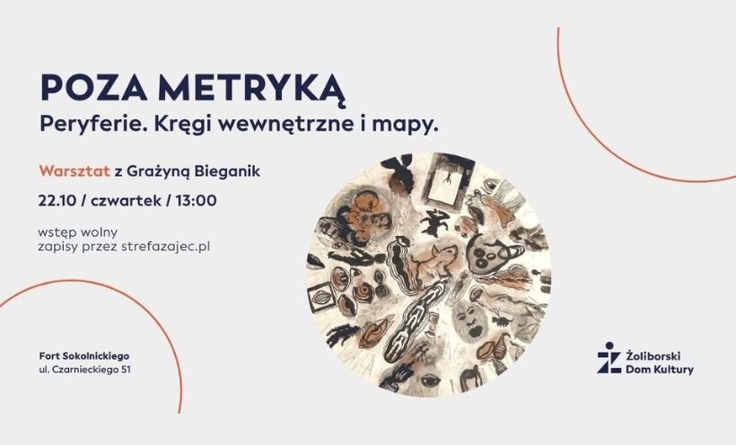 Poza Metryką | Peryferie. Kręgi wewnętrzne i mapy. Warsztat z Grażyną Bieganik | 22.10